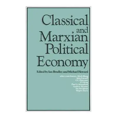 "Classical and Marxian Political Economy: Essays in Honour of Ronald L. Meek" - "" ("Bradley Ian