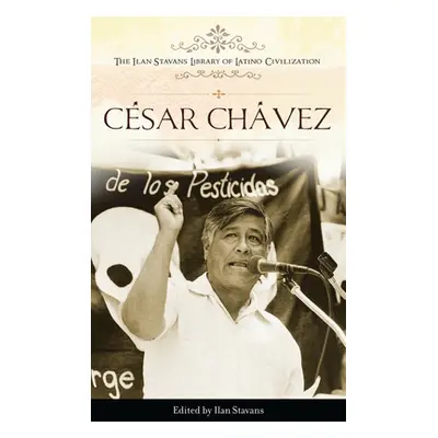 "Cesar Chavez" - "" ("Stavans Ilan")