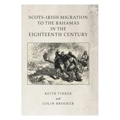 "Scots-Irish Migration to the Bahamas in the Eighteenth Century" - "" ("Tinker Keith")