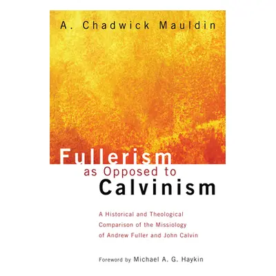 "Fullerism as Opposed to Calvinism" - "" ("Mauldin A. Chadwick")