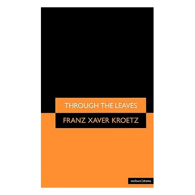 "Through the Leaves" - "" ("Kroetz Franz Xaver")