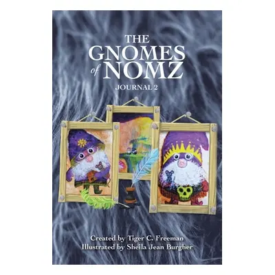 "The Gnomes of Nomz: Journal 2" - "" ("Freeman Tiger C.")