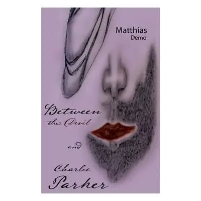 "Between the Devil and Charlie Parker" - "" ("Demo Matthias")