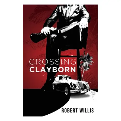 "Crossing Clayborn" - "" ("Willis Robert")