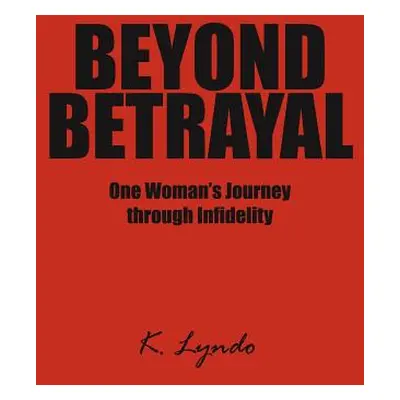 "Beyond Betrayal" - "" ("Lyndo K.")