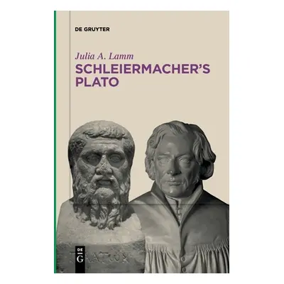 "Schleiermacher's Plato" - "" ("Lamm Julia A.")