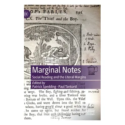 "Marginal Notes: Social Reading and the Literal Margins" - "" ("Spedding Patrick")