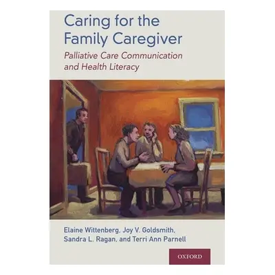 "Caring for the Family Caregiver" - "" ("Wittenberg Elaine")