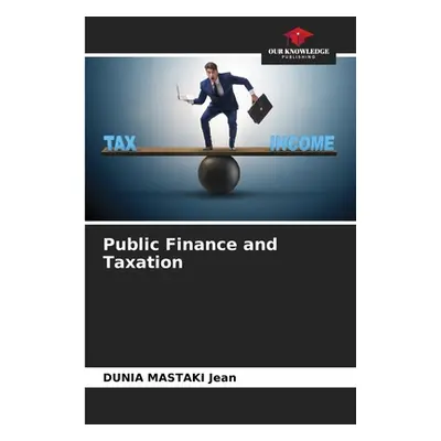 "Public Finance and Taxation" - "" ("Mastaki Jean Dunia")