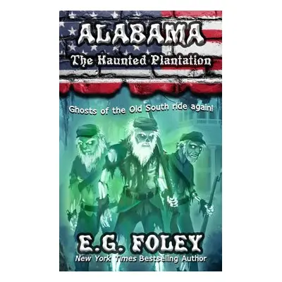 "The Haunted Plantation (50 States of Fear: Alabama)" - "" ("Foley E. G.")