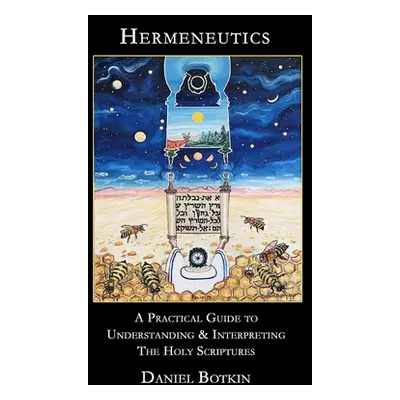 "Hermeneutics - A Practical Guide to Understanding & Interpreting The Holy Scriptures" - "" ("Bo