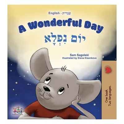 "A Wonderful Day (English Hebrew Bilingual Children's Book)" - "" ("Sagolski Sam")