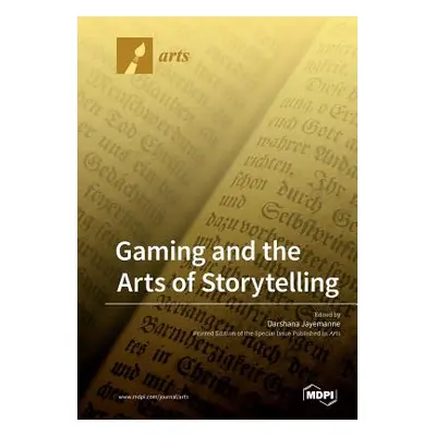 "Gaming and the Arts of Storytelling" - "" ("Jayemanne Darshana")