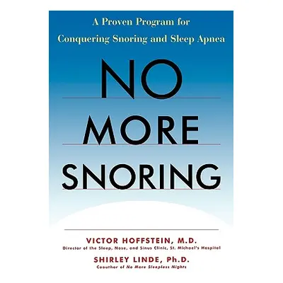 "No More Snoring: A Proven Program for Conquering Snoring and Sleep Apnea" - "" ("Hoffstein Vict