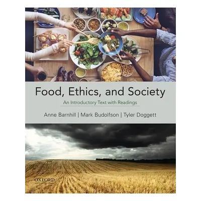 "Food, Ethics, and Society: An Introductory Text with Readings" - "" ("Barnhill Anne")