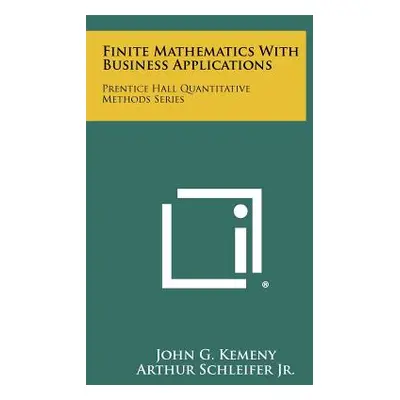 "Finite Mathematics With Business Applications: Prentice Hall Quantitative Methods Series" - "" 