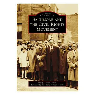 "Baltimore and the Civil Rights Movement" - "" ("Merrill Philip J.")