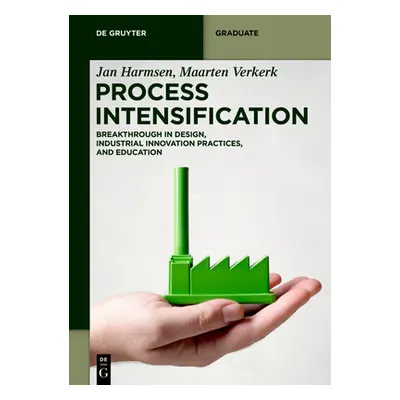 "Process Intensification: Breakthrough in Design, Industrial Innovation Practices, and Education