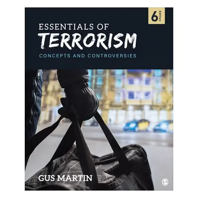 "Essentials of Terrorism: Concepts and Controversies" - "" ("Martin Gus")