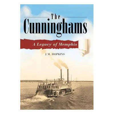 "The Cunninghams: A Legacy of Memphis" - "" ("Hopkins J. M.")