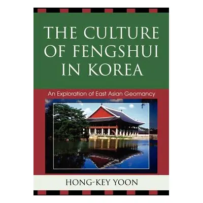 "The Culture of Fengshui in Korea: An Exploration of East Asian Geomancy" - "" ("Yoon Hong-Key")