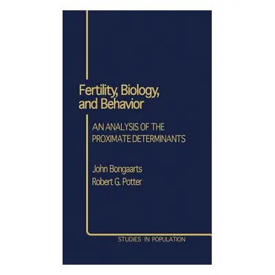 "Fertility, Biology, and Behavior: An Analysis of the Proximate Determinants" - "" ("Bongaarts J