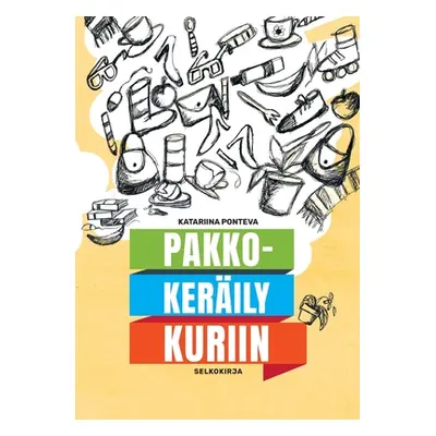 "Pakkokerily kuriin: selkokirja" - "" ("Ponteva Katariina")