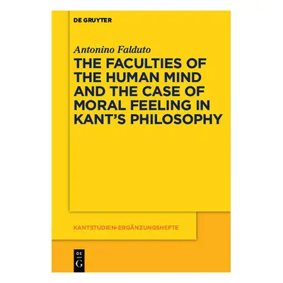 "The Faculties of the Human Mind and the Case of Moral Feeling in Kant's Philosophy" - "" ("Fald