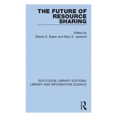 "The Future of Resource Sharing" - "" ("Baker Shirley K.")