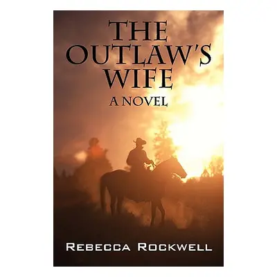 "The Outlaw's Wife" - "" ("Rockwell Rebecca")