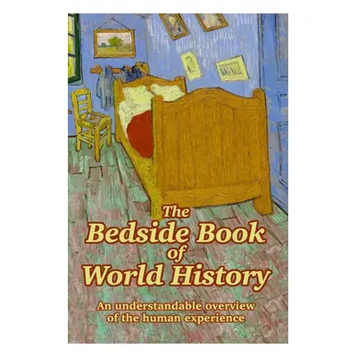 "The Bedside Book of World History: An understandable overview of the human experience" - "" ("M