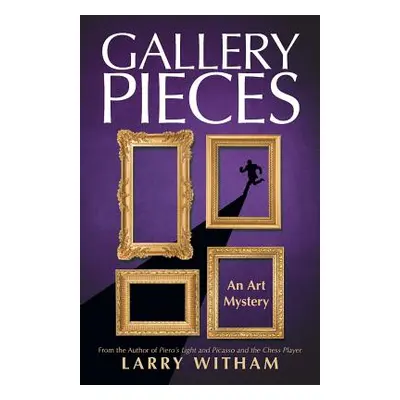 "Gallery Pieces: An Art Mystery" - "" ("Witham Larry")