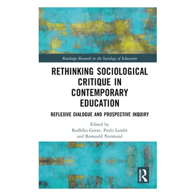 "Rethinking Sociological Critique in Contemporary Education: Reflexive Dialogue and Prospective 