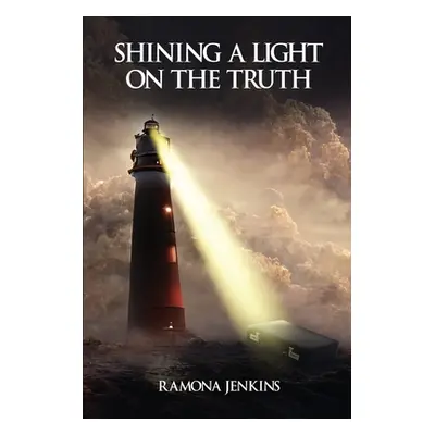 "Shining A Light on the Truth" - "" ("Jenkins Ramona")