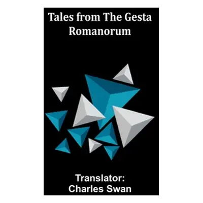 "Tales from the Gesta Romanorum" - "" ("Swan Charles")