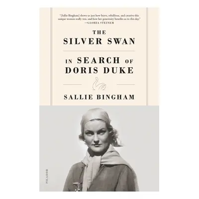 "The Silver Swan: In Search of Doris Duke" - "" ("Bingham Sallie")