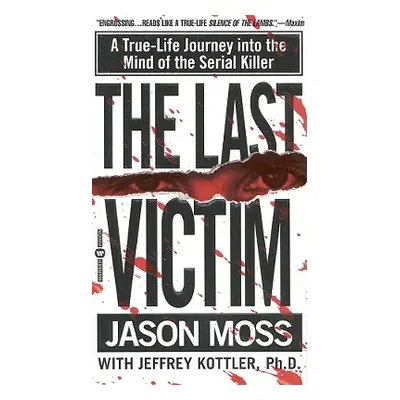 "The Last Victim: A True-Life Journey Into the Mind of the Serial Killer" - "" ("Moss Jason")