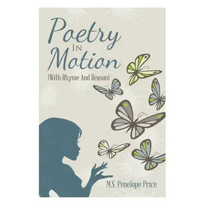 "Poetry in Motion: (With Rhyme and Reason)" - "" ("Price M. S. Penelope")