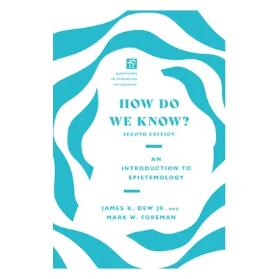 "How Do We Know?" - "" ("Dew Jr James K.")