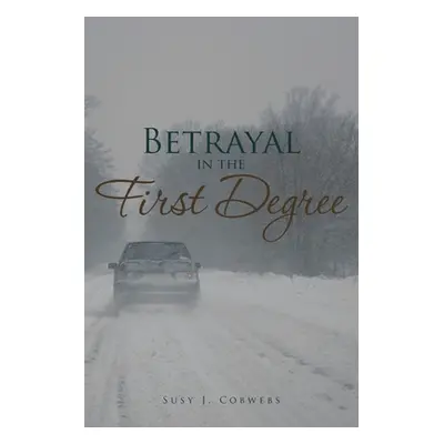 "Betrayal in the First Degree" - "" ("Cobwebs Susy J.")