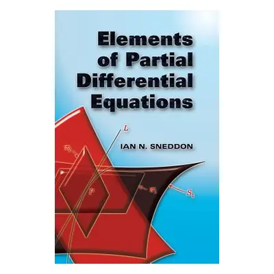 "Elements of Partial Differential Equations" - "" ("Sneddon Ian Naismith")