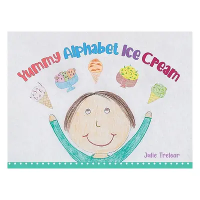 "Yummy Alphabet Ice Cream" - "" ("Treloar Julie")