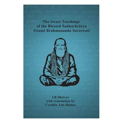 "The Sweet Teachings of the Blessed Sankaracarya Swami Brahmananda Saraswati" - "" ("Shriver Lb"