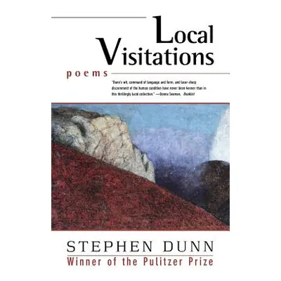 "Local Visitations: Poems" - "" ("Dunn Stephen")