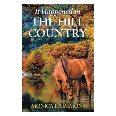 "It Happened in The Hill Country" - "" ("Simmons Monica E.")