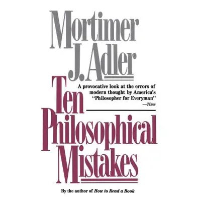 "Ten Philosophical Mistakes" - "" ("Adler Mortimer J.")