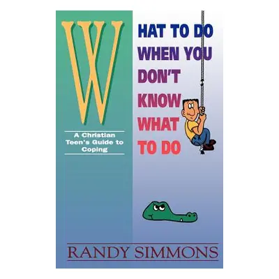 "What to Do When You Don't Know What to Do" - "" ("Simmons Randy")