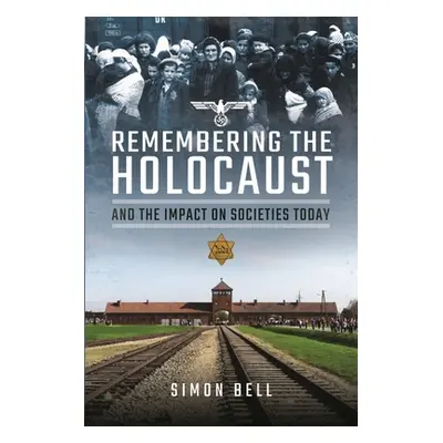 "Remembering the Holocaust and the Impact on Societies Today" - "" ("Bell Simon")