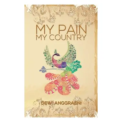 "My Pain, My Country" - "" ("Dewi Anggraeni")