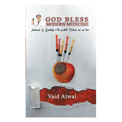 "God Bless Modern Medicine" - "" ("Atwal Vaid")